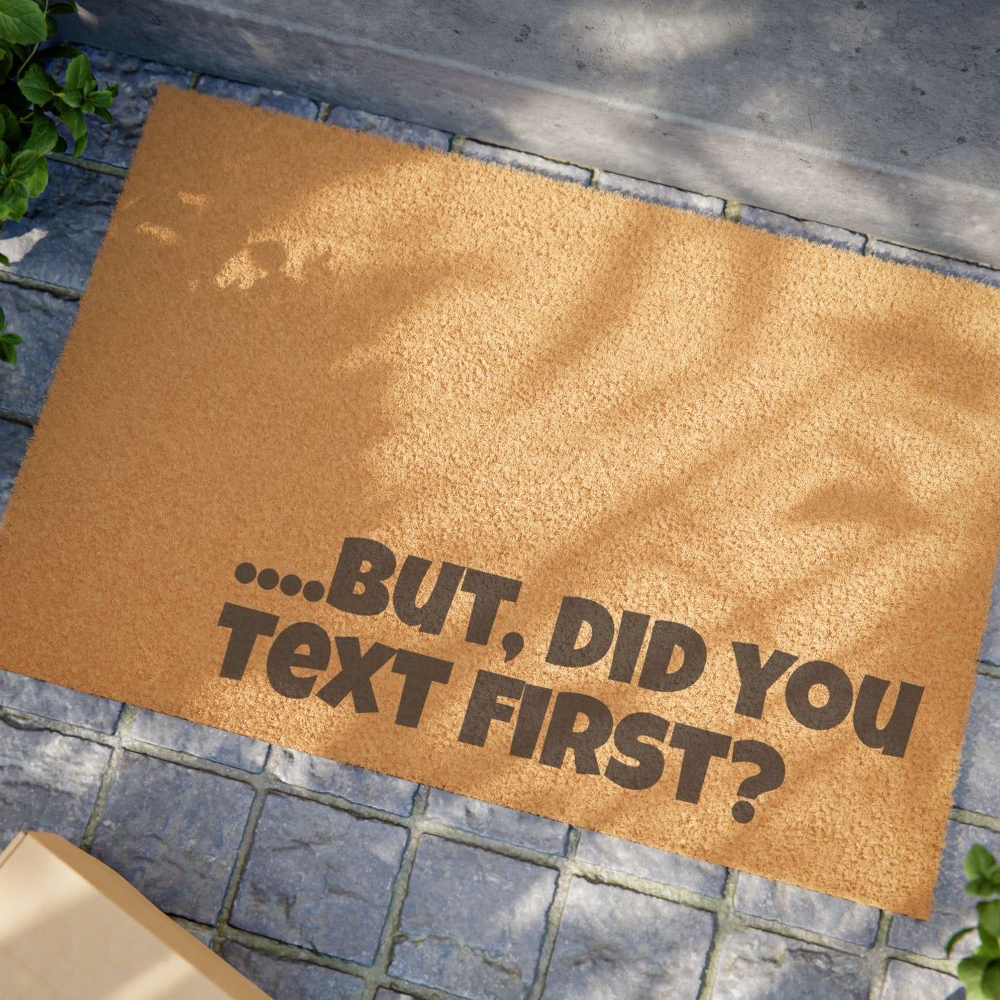 Doormat — “...But, Did You Text First?” Funny Welcome Mat