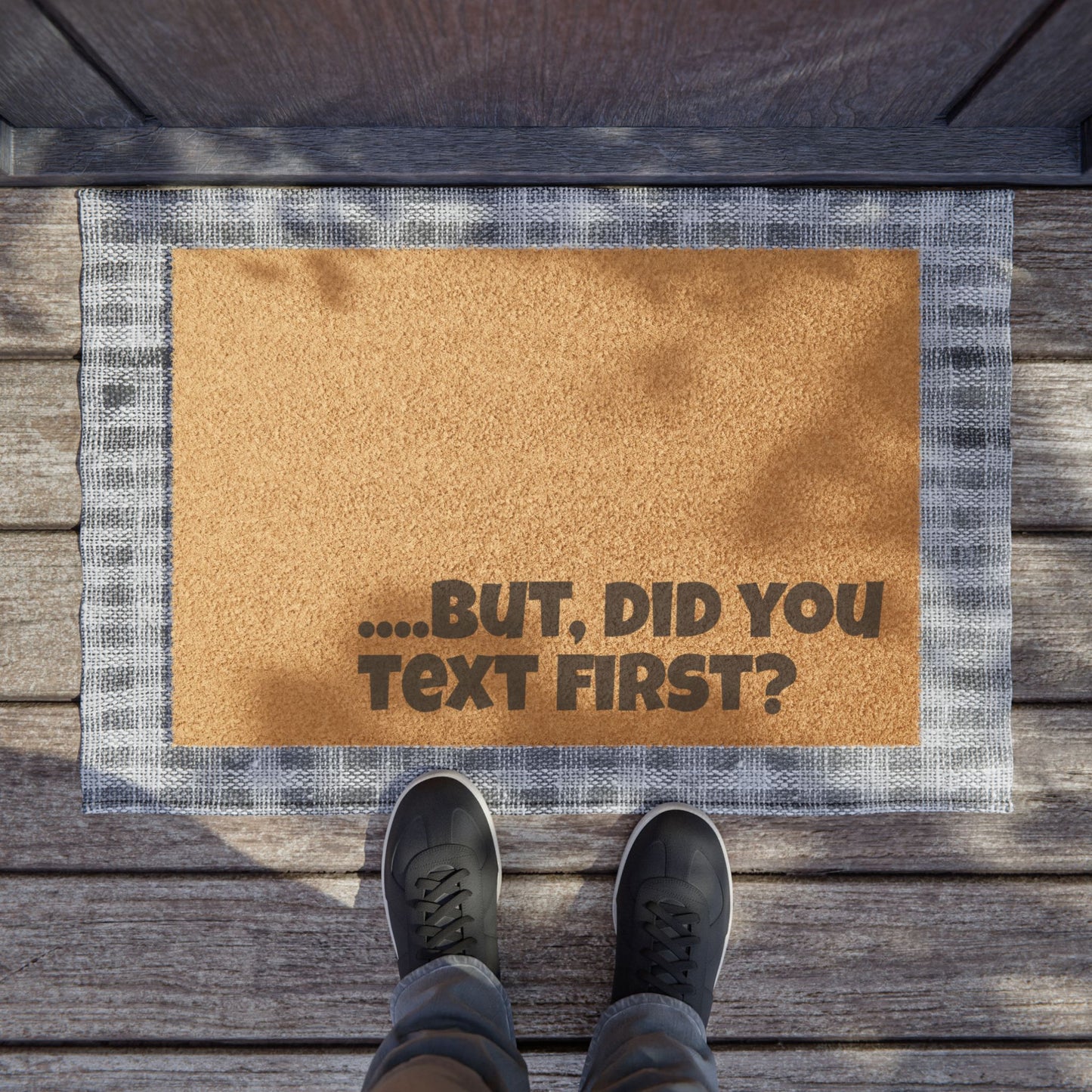 Doormat — “...But, Did You Text First?” Funny Welcome Mat